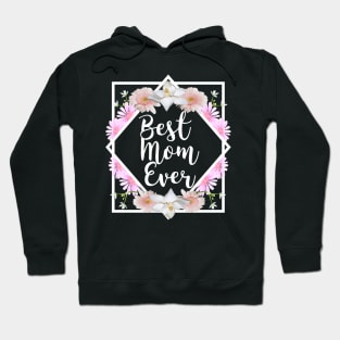 Best mom ever | mothers day gift Hoodie